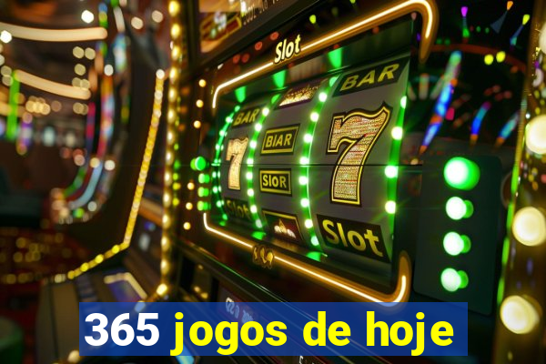 365 jogos de hoje